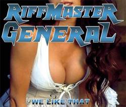 Riffmaster General : We Like That